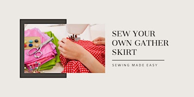 Primaire afbeelding van Create Your Own Gathering Skirt: Sewing Classes for All Levels!