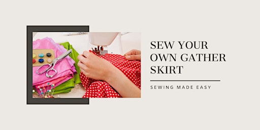 Imagem principal do evento Create Your Own Gathering Skirt: Sewing Classes for All Levels!