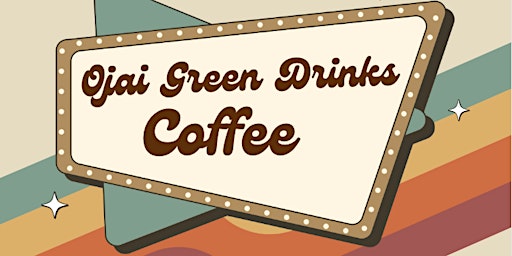 Imagem principal do evento Ojai Green Drinks Cofee