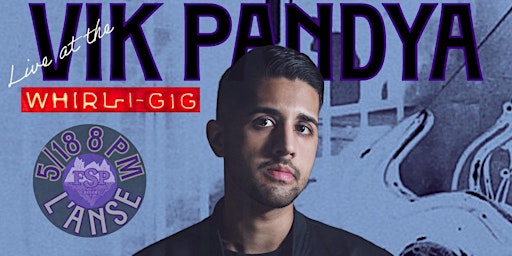 Hauptbild für FSP Comedy Presents: Vik Pandya Live at the historic Whirl-i-Gig in L'Anse!