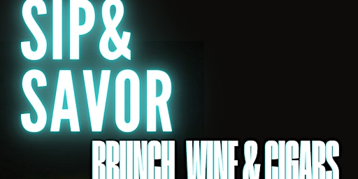 Hauptbild für Sip & Savor Brunch, Wine & Cigars