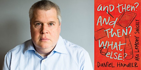 Daniel Handler, AND THEN? AND THEN? WHAT ELSE? - A Memoir