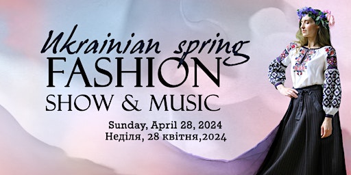 Primaire afbeelding van Ukrainian Spring Fashion Show & Music