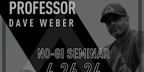 No-Gi Seminar with Professor Dave Weber