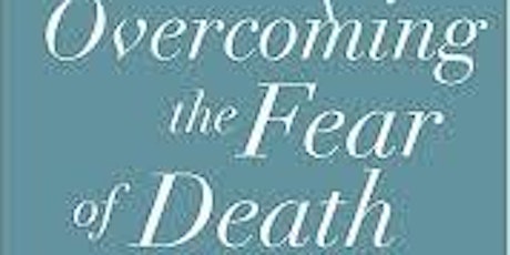 “Overcoming the Fear of Death” A Book Signing and Talk