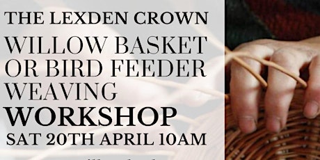 Willow Basket Weaving or Bird feeder Workshop, hot drink and cakes or lunch