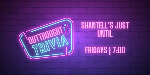 Imagem principal do evento Outthought Trivia at Shantell's Just Until