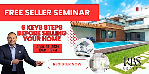 FREE SELLER SEMINAR (6 KEYS STEPS BEFORE SELLING YOUR HOME) primary image