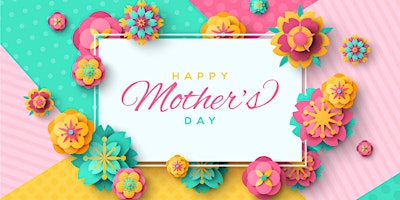 Mother’s Day Celebration primary image
