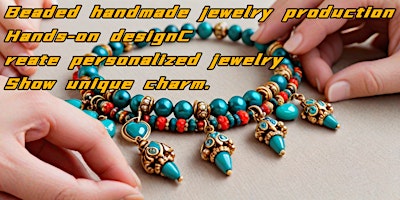 Primaire afbeelding van Beaded handmade jewelry production: Hands-on design, create personalized je