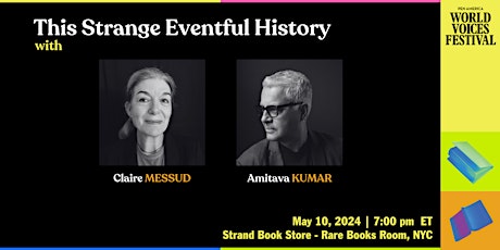 This Strange Eventful History: Claire Messud with Amitava Kumar