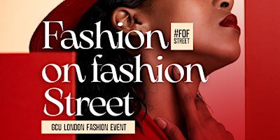 Image principale de FASHION ON FASHION STREET: GCU London fashion event