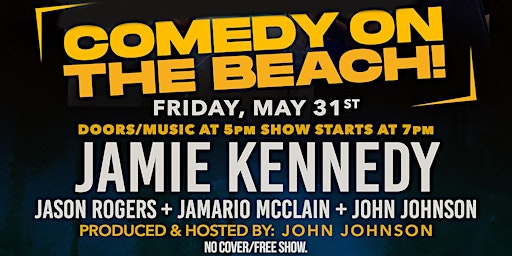 Imagem principal do evento COMEDY ON THE BEACH!  -   Featuring JAMIE KENNEDY - No Cover/Free Show!