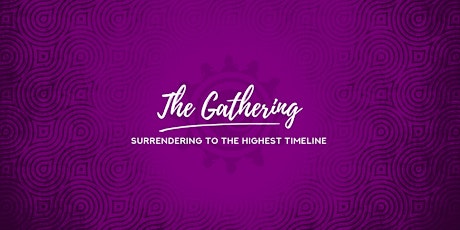 The Gathering: Surrendering to the Highest Timeline