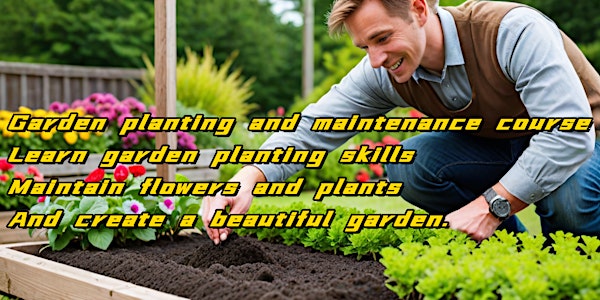 Garden planting course: garden planting skills,create a beautiful garden.