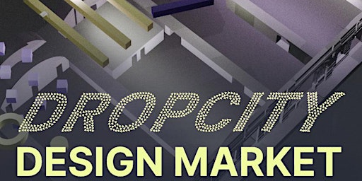 Image principale de Dropcity Design Market MAY 2024 Open Call!