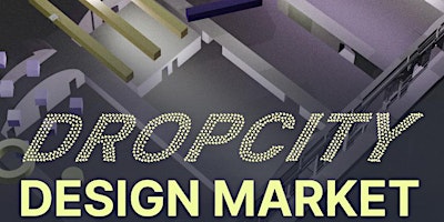 Imagen principal de Dropcity Design Market MAY 2024 Open Call!