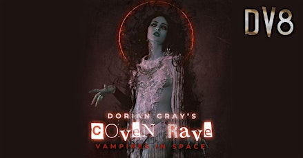 Dorian Gray's Coven Rave : VAMPIRES IN SPACE primary image