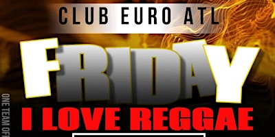 Primaire afbeelding van EACH AND EVERY FRIDAY I LOVE REGGAE