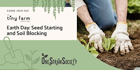 Earth Day: Seed Starting and  Soil Blocking