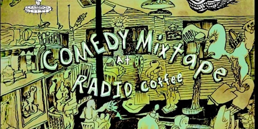 Imagem principal de Comedy Mixtape at Radio Coffee April 18th