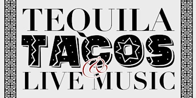 Primaire afbeelding van TEQUILA • TACOS • LIVE MUSIC