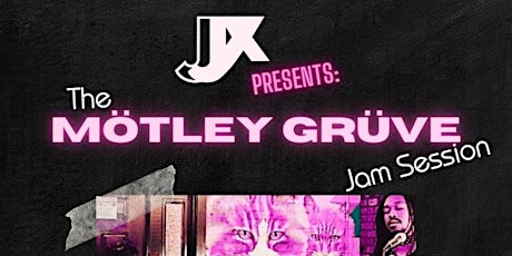 The MÖTLEY GRÜVE: a Jam Session Experience