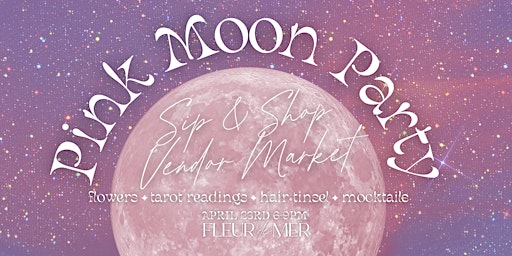 Immagine principale di Pink Moon Party Sip & Shop Vendor Market 