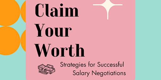 Claim Your Worth: Strategies for Successful Salary Negotiations primary image