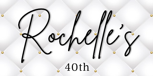 Rochelle's 40th  Birthday Celebration!  primärbild