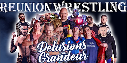Imagem principal do evento Reunion Wrestling: Delusions of Grandeur