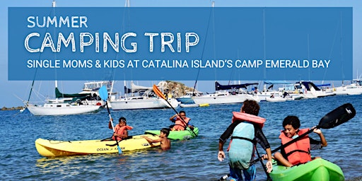Imagem principal do evento Single Mom & Kids Camping Adventure at Catalina Island's Emerald Bay