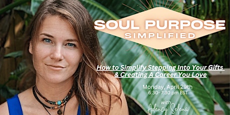 Soul Purpose Simplified: How to Simplify Stepping Into Your Gifts & Creating A Career You Love
