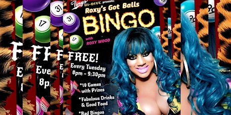 8pm FREE "Roxy's Got Balls" BINGO Tuesdays @ Tiny's Hi-Dive in Los Angeles!