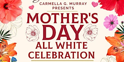 Primaire afbeelding van Mother's Day All White Celebration