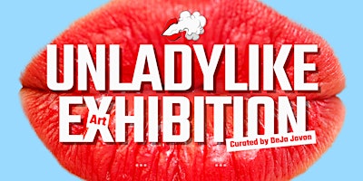 Primaire afbeelding van UNLADYLIKE  Art Exhibition: 5th Anniversary Celebration