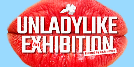UNLADYLIKE  Art Exhibition: 5th Anniversary Celebration