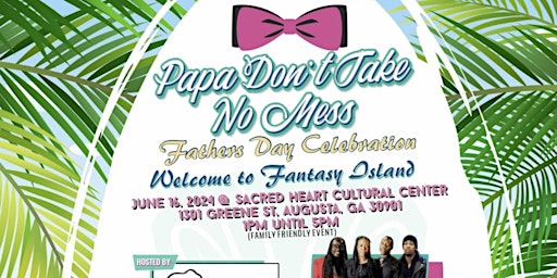 Imagem principal do evento “Papa Don’t Take No Mess “ Father’s Day Celebration