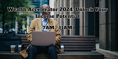 Wealth Accelerator 2024: Unlock Your Income Potential