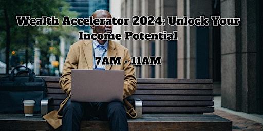 Primaire afbeelding van Wealth Accelerator 2024: Unlock Your Income Potential