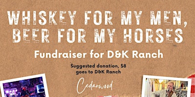 Primaire afbeelding van Whiskey for my Men, Beer for my Horses: Fundraiser for D&K Ranch