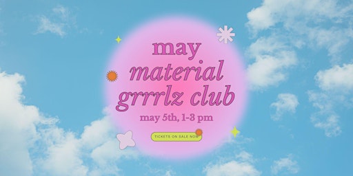 Hauptbild für may material grrrlz club - for fiber artists of all mediums!