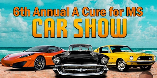 Primaire afbeelding van Car Show 6th Annual A CURE For MS Car Show