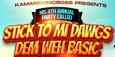 Imagem principal do evento Stick to mi dawg dem weh basic