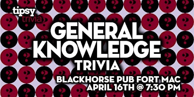 Imagem principal do evento Fort McMurray: Blackhorse Pub - General Knowledge Trivia - Apr 16, 7:30
