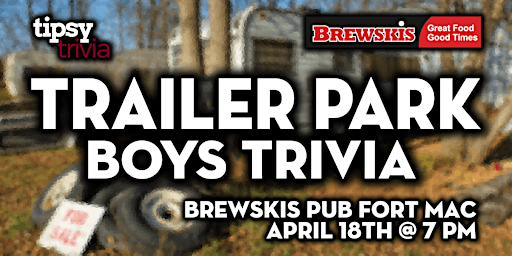Imagem principal do evento Fort McMurray: Brewskis Pub - Trailer Park Boys Trivia - Apr 18, 7pm
