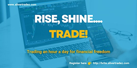 Rise, Shine....Trade! Trading an Hour a Day for Financial Freedom