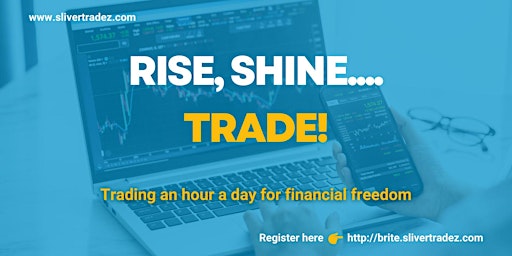Immagine principale di Rise, Shine....Trade! Trading an Hour a Day for Financial Freedom 