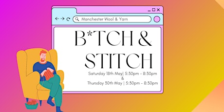 B*TCH & STITCH | Manchester Wool & Yarn | MAY dates