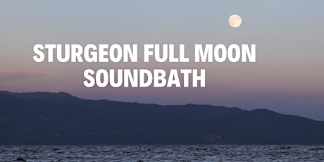 Sturgeon Full Moon Soundbath
